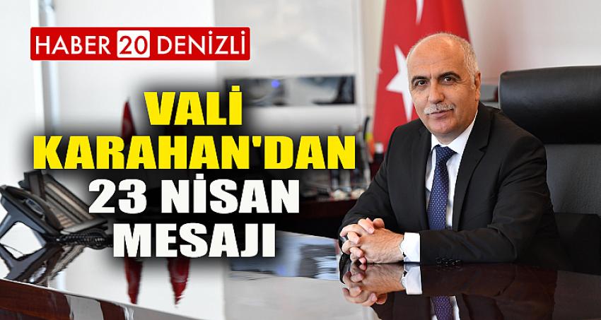 VALİ KARAHAN'DAN 23 NİSAN MESAJI