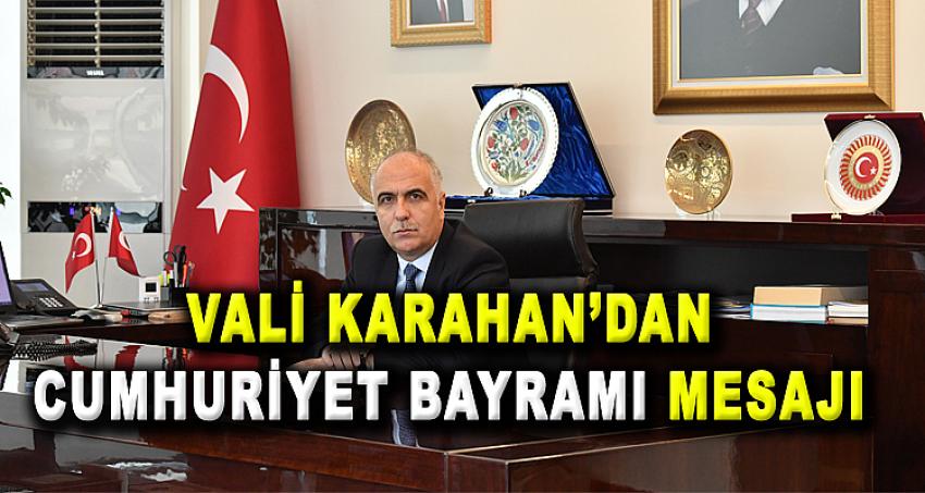 VALİ KARAHAN'DAN CUMHURİYET BAYRAMI MESAJI