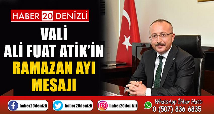 Vali Ali Fuat Atik’in Ramazan Ayı Mesajı