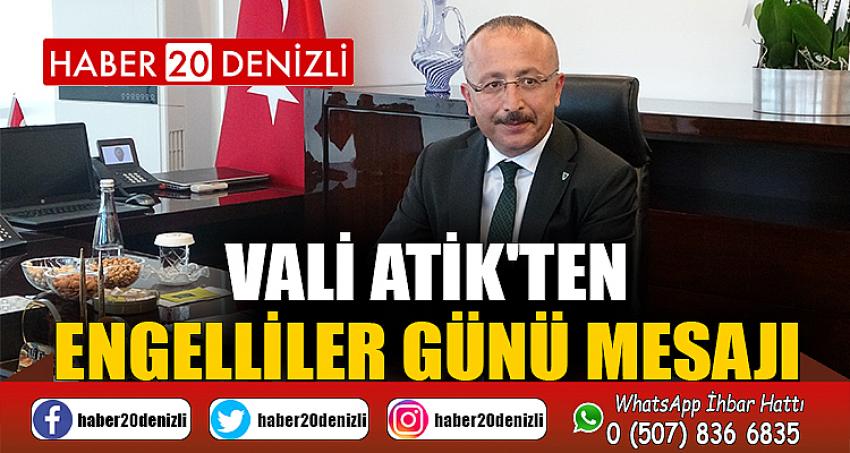 DENİZLİ VALİSİ ALİ FUAT ATİK'TEN ENGELLİLER GÜNÜ MESAJI