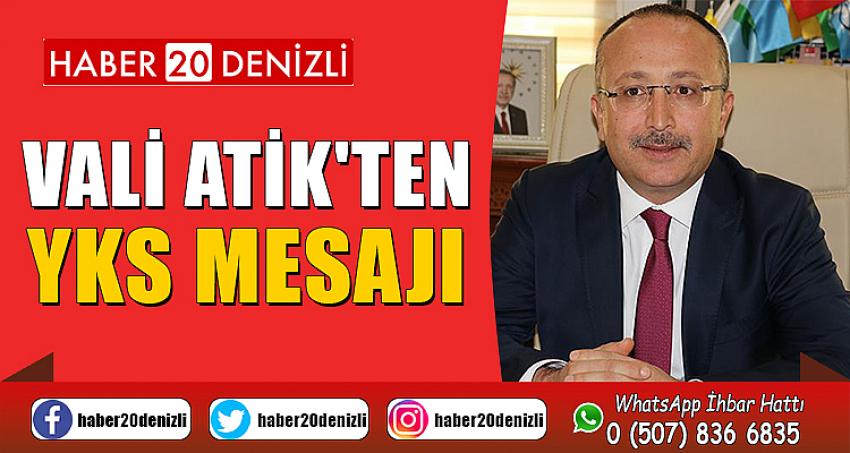 VALİ ATİK'TEN YKS MESAJI