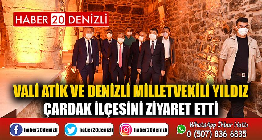 VALİ ATİK VE DENİZLİ MİLLETVEKİLİ YILDIZ, ÇARDAK İLÇESİNİ ZİYARET ETTİ