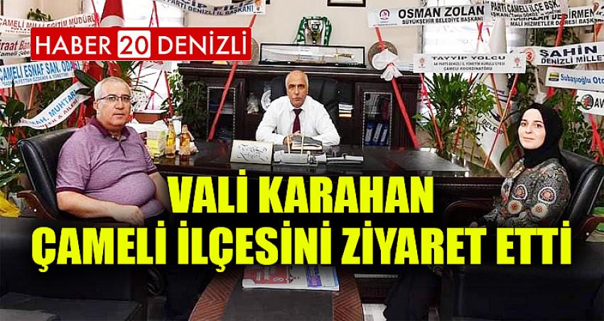 VALİ KARAHAN ÇAMELİ İLÇESİNİ ZİYARET ETTİ