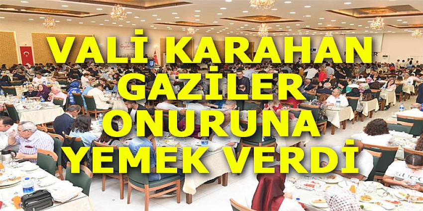 VALİ KARAHAN GAZİLER ONURUNA YEMEK VERDİ