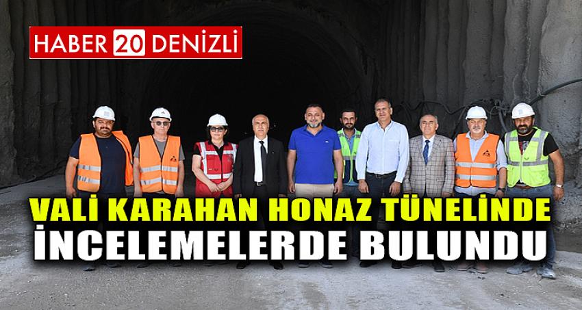 VALİ KARAHAN HONAZ TÜNELİNDE İNCELEMELERDE BULUNDU