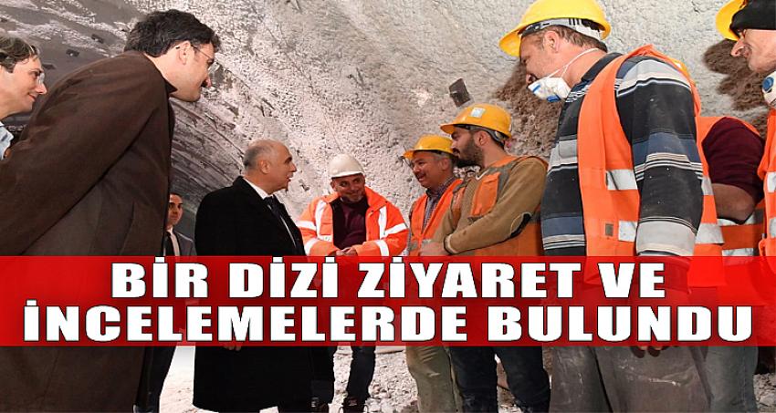 BİR DİZİ ZİYARET VE İNCELEMELERDE BULUNDU