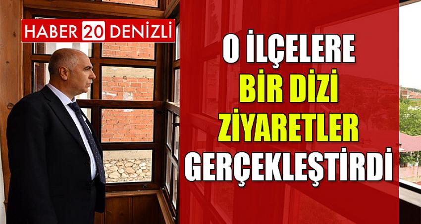 O İLÇELERE BİR DİZİ ZİYARETLER GERÇEKLEŞTİRDİ