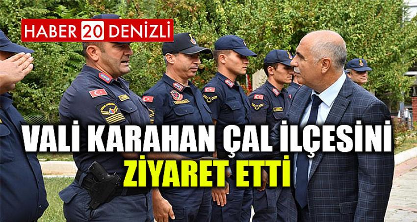 Vali Karahan Çal İlçesini Ziyaret Etti