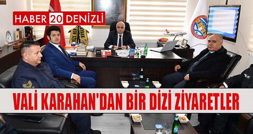 VALİ KARAHAN'DAN BİR DİZİ ZİYARETLER