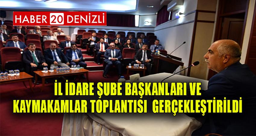 İl İdare Şube Başkanları ve Kaymakamlar Toplantısı Gerçekleştirildi