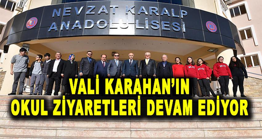 VALİ KARAHAN'IN OKUL ZİYARETLERİ DEVAM EDİYOR