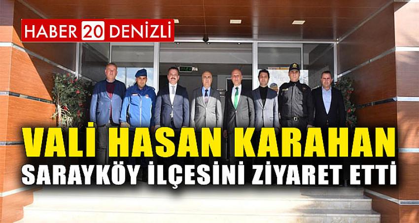 Vali Hasan Karahan Sarayköy İlçesini Ziyaret Etti