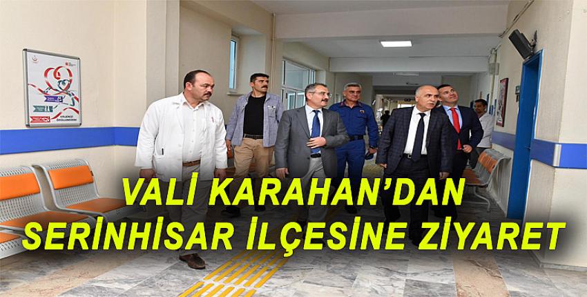 VALİ KARAHAN'DAN SERİNHİSAR İLÇESİNE ZİYARET