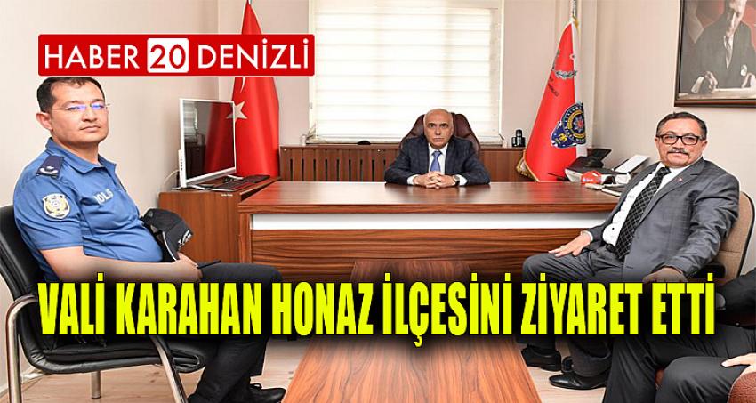 Vali Karahan Honaz İlçesini Ziyaret Etti