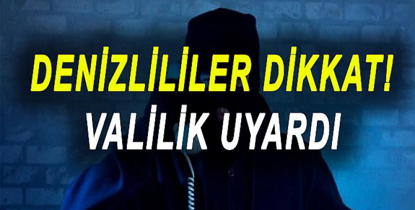 DENİZLİLİLER DİKKAT ! VALİLİK UYARDI