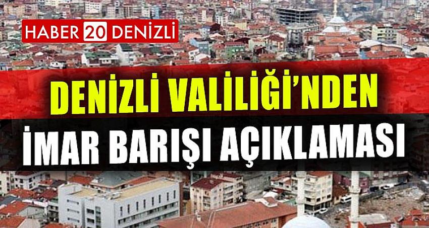 DENİZLİ VALİLİĞİ'NDEN İMAR BARIŞI AÇIKLAMASI