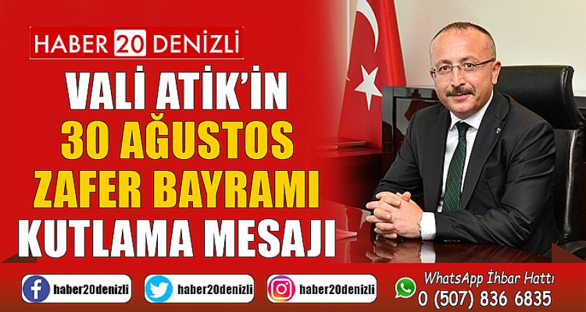 VALİMİZ ALİ FUAT ATİK’İN 30 AĞUSTOS ZAFER BAYRAMI KUTLAMA MESAJI