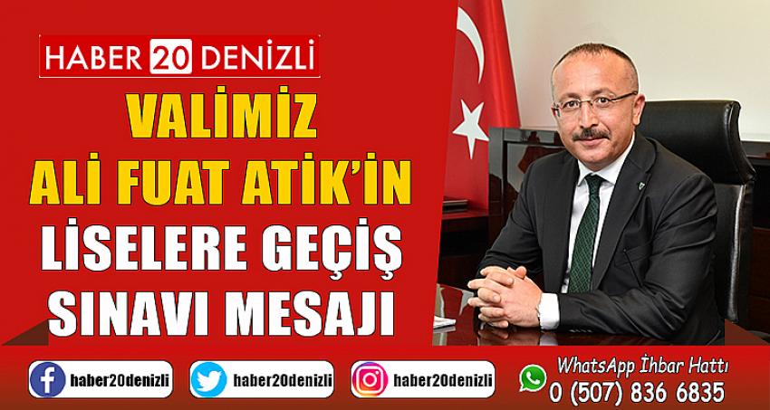 Valimiz Ali Fuat Atik’in Liselere Geçiş Sınavı Mesajı