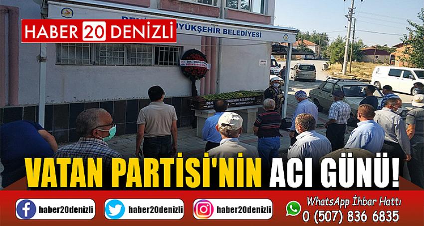 VATAN PARTİSİ'NİN ACI GÜNÜ!