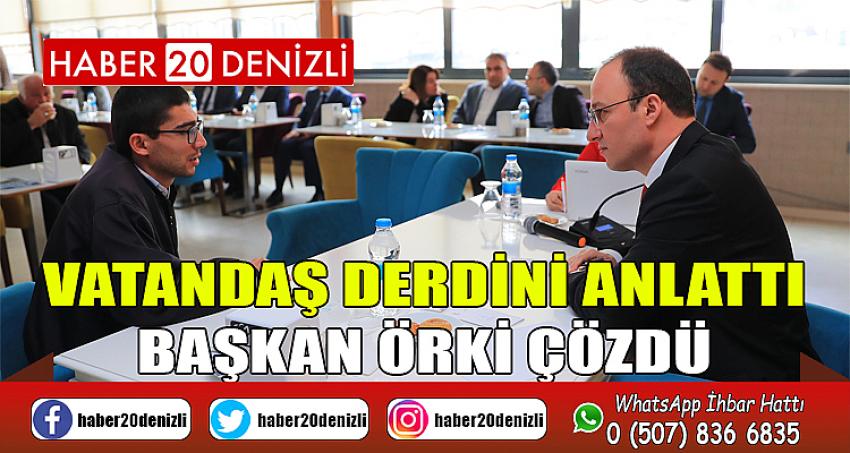 VATANDAŞ DERDİNİ ANLATTI, BAŞKAN ÖRKİ ÇÖZDÜ