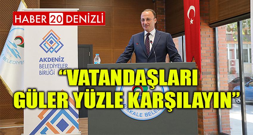  “VATANDAŞLARI GÜLER YÜZLE KARŞILAYIN”