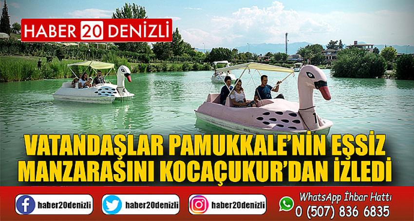 Vatandaşlar Pamukkale’nin eşsiz manzarasını Kocaçukur’dan izledi