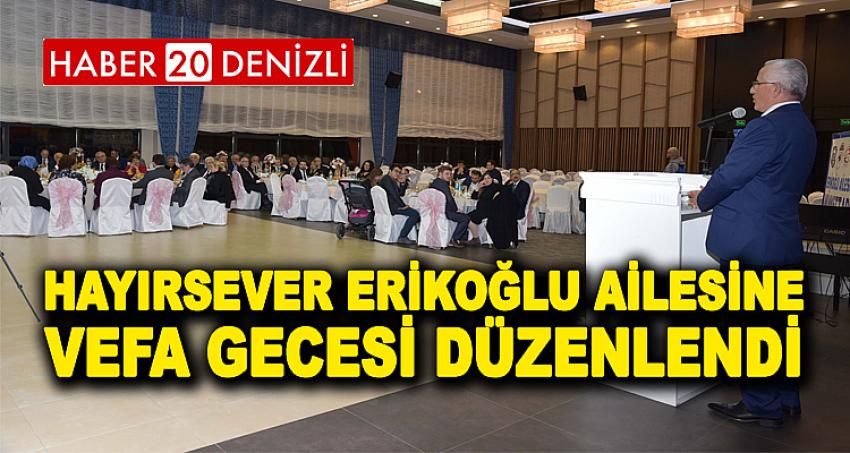 Hayırsever Erikoğlu Ailesine Vefa Gecesi Düzenlendi