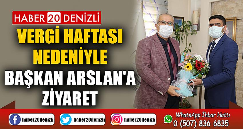 Vergi Haftası Nedeniyle Başkan Arslan'a Ziyaret