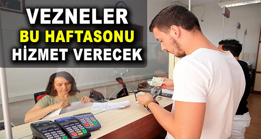 VEZNELER BU HAFTASONU HİZMET VERECEK