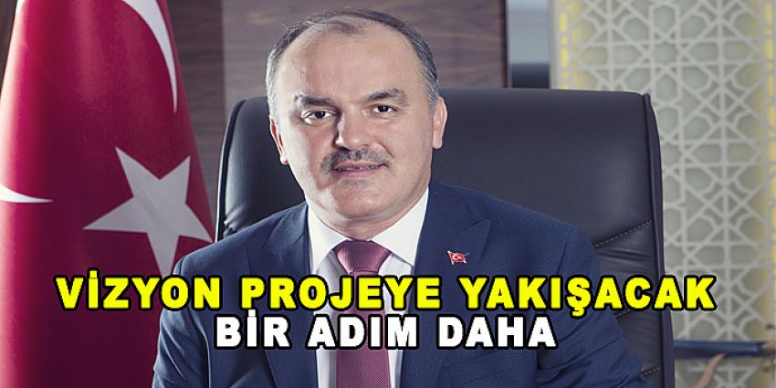 VİZYON PROJEYE YAKIŞACAK BİR ADIM DAHA