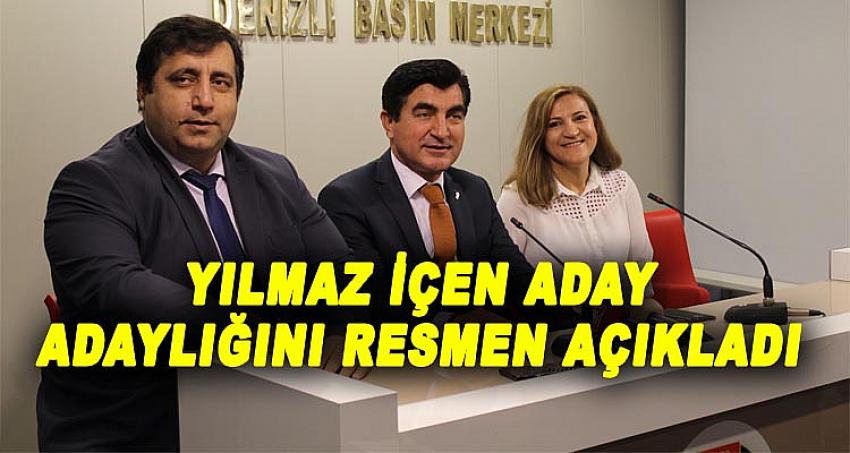 YILMAZ İÇEN ADAY ADAYLIĞINI RESMEN AÇIKLADI