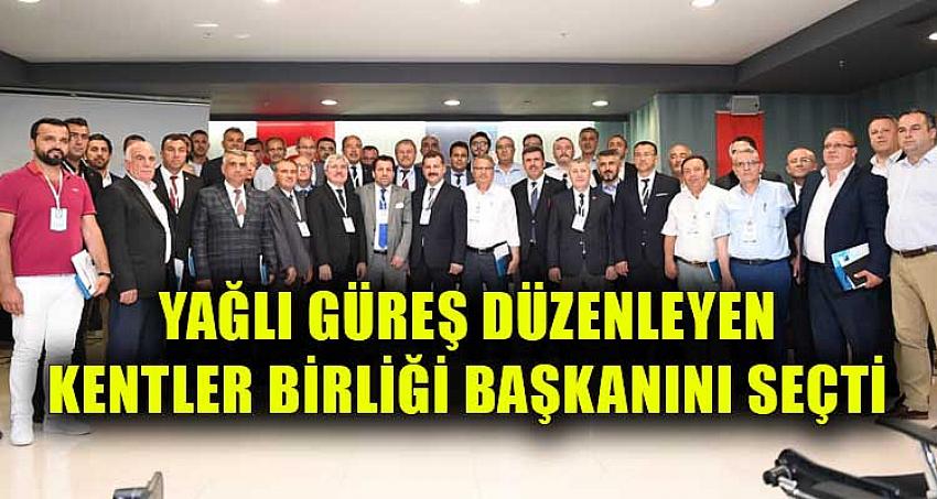 YAĞLI GÜREŞ DÜZENLEYEN KENTLER BİRLİĞİ BAŞKANINI SEÇTİ