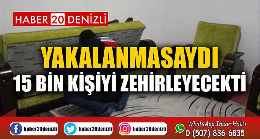 Yakalanmasaydı 15 bin kişiyi zehirleyecekti