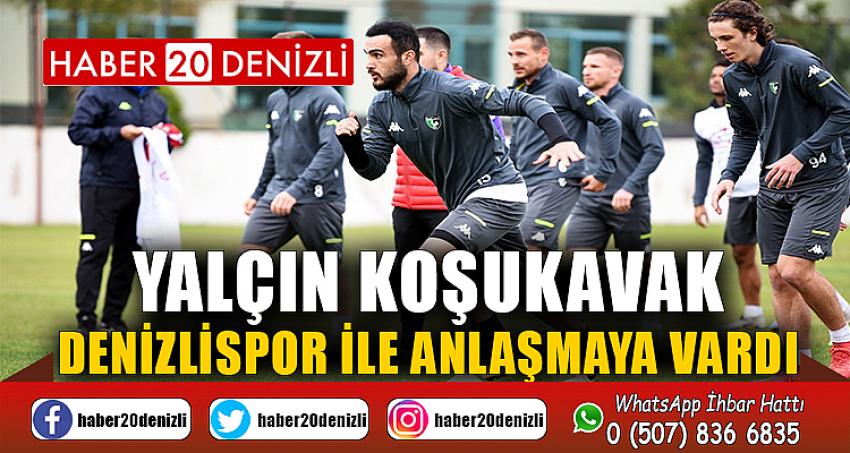 Yalçın Koşukavak, Denizlispor ile anlaşmaya vardı