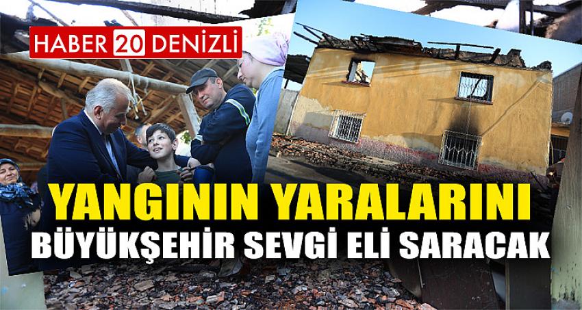 Yangının yaralarını Büyükşehir Sevgi Eli saracak