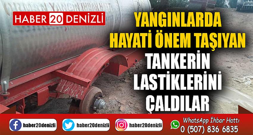 Yangınlarda hayati önem taşıyan tankerin lastiklerini çaldılar