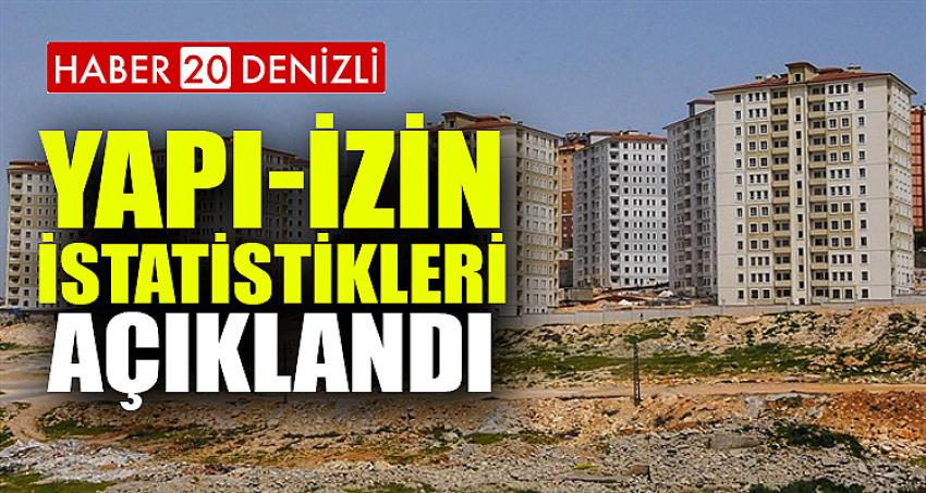 YAPI-İZİN İSTATİSTİKLERİ AÇIKLANDI