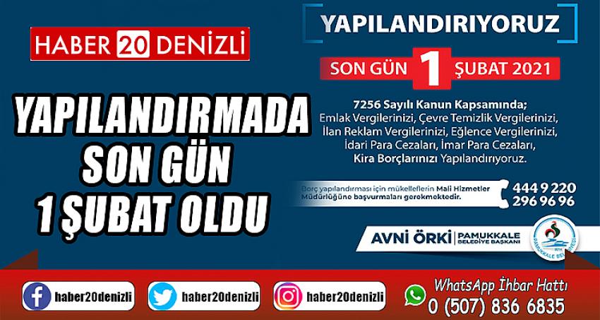 YAPILANDIRMADA SON GÜN 1 ŞUBAT OLDU