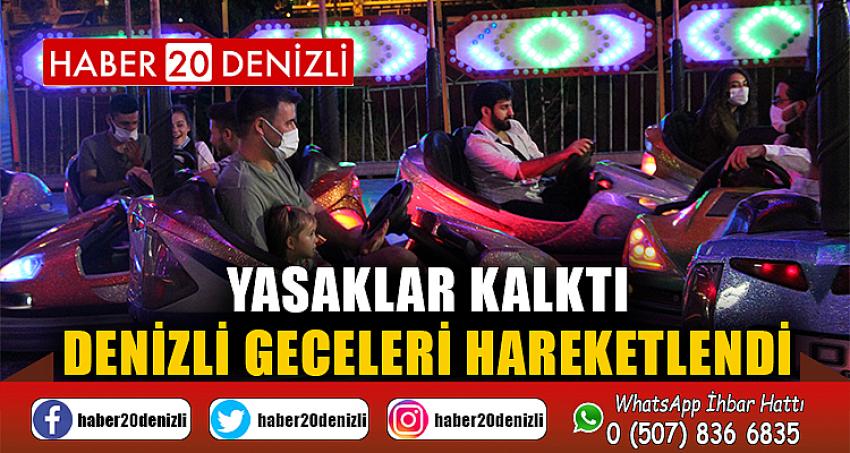 Yasaklar kalktı, Denizli geceleri hareketlendi