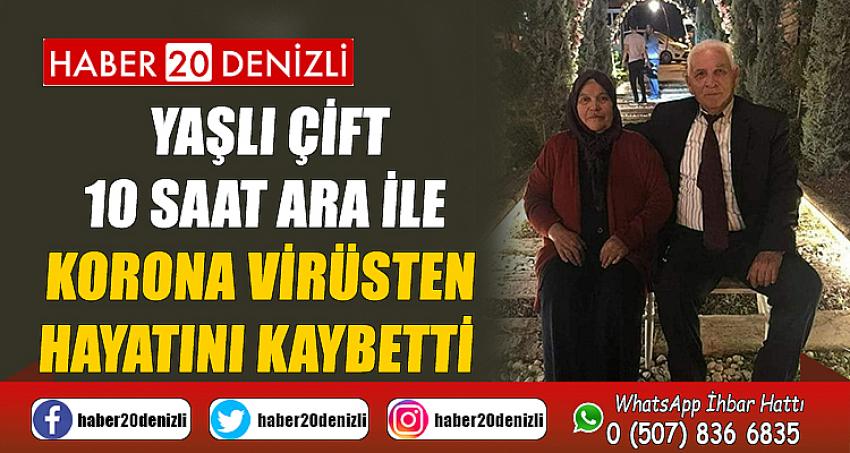 Yaşlı çift 10 saat ara ile korona virüsten hayatını kaybetti