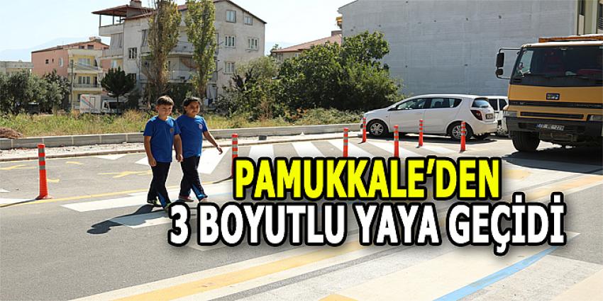 PAMUKKALE’YE 3 BOYUTLU YAYA GEÇİDİ