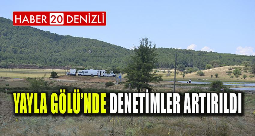 Yayla Gölü’nde denetimler artırıldı