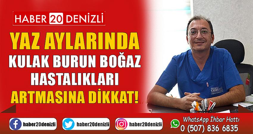 Yaz aylarında kulak burun boğaz hastalıkları artmasına dikkat!