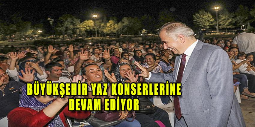 BÜYÜKŞEHİR YAZ KONSERLERİNE DEVAM EDİYOR