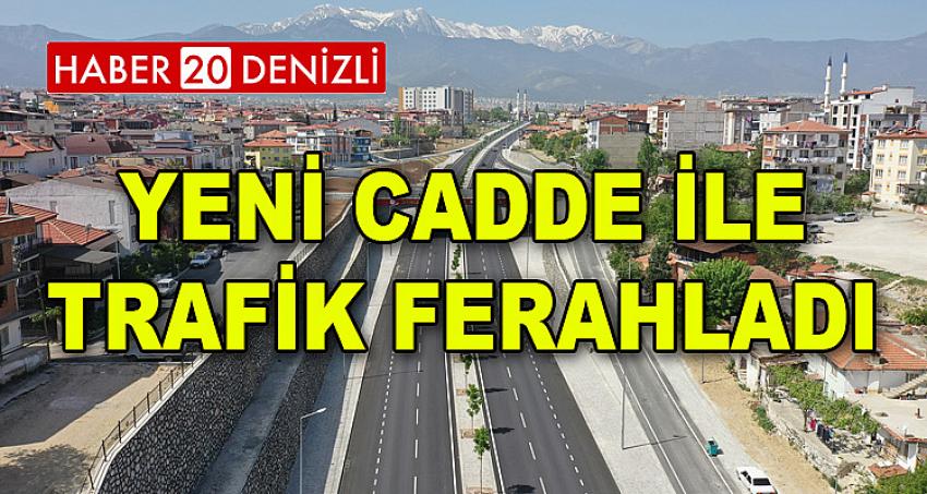 YENİ CADDE İLE TRAFİK FERAHLADI