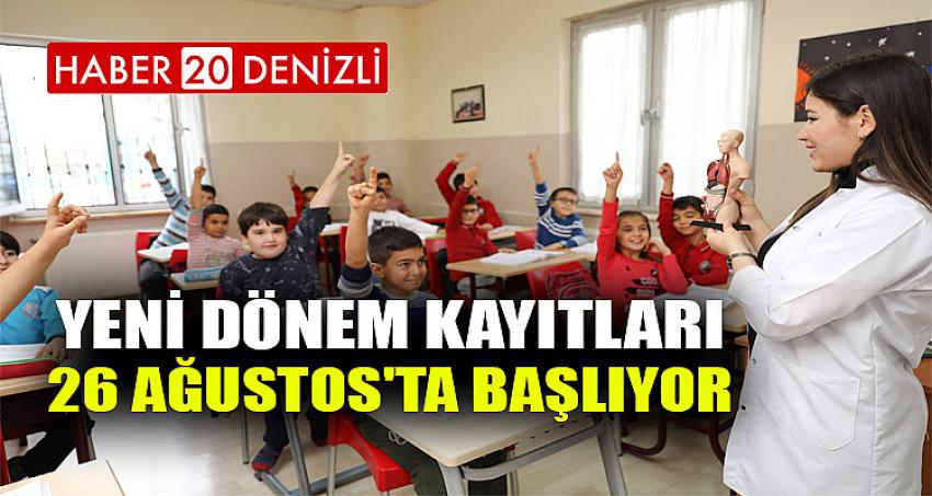 Yeni dönem kayıtları 26 Ağustos'ta başlıyor