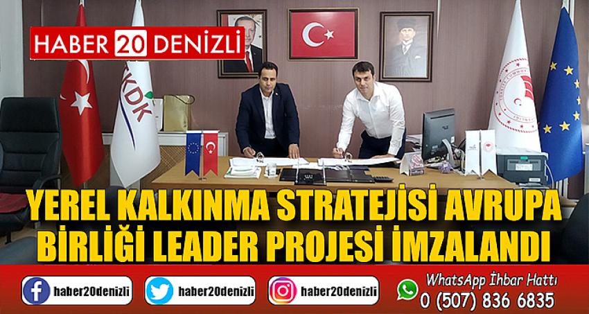 Yerel Kalkınma Stratejisi Avrupa Birliği LEADER Projesi İmzalandı