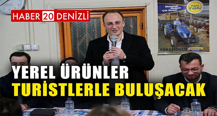 YEREL ÜRÜNLER TURİSTLERLE BULUŞACAK