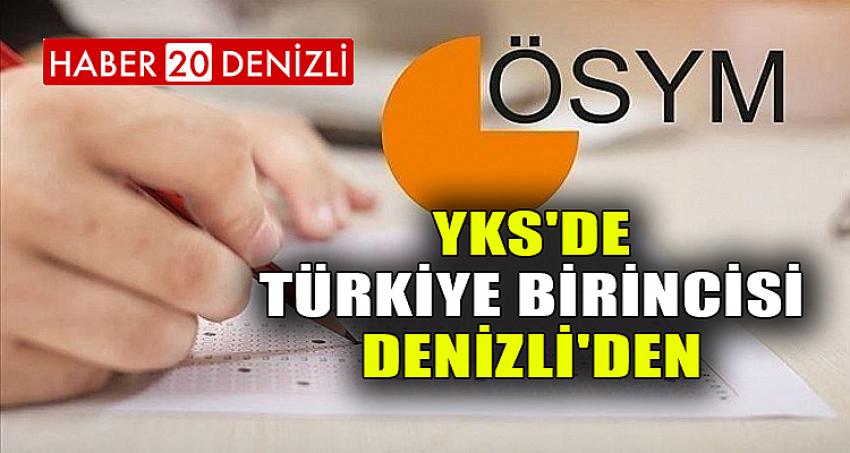 YKS'DE TÜRKİYE BİRİNCİSİ DENİZLİ'DEN