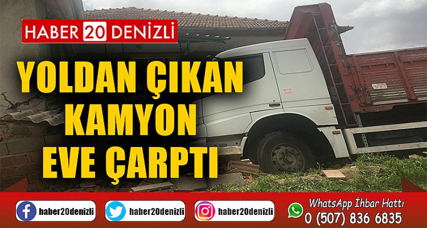 Yoldan çıkan kamyon eve çarptı